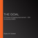 Eliyahu M. Goldratt & Jeff Cox - The Goal: A Process of Ongoing Improvement - 30th Anniversary Edition