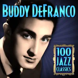 100 Jazz Classics - Buddy DeFranco 100 Jazz Classics - Buddy DeFranco