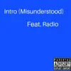Intro (Misunderstood) [feat. Radio] song lyrics