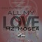 All My Love (feat. Mz. Mosea) - 3rd Party lyrics