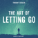 Various Authors, Rania Naim, Skyla Child, Becca Martin, Bianca Sparacino, Heidi Priebe, Kovie Biakolo, Lauren Jarvis-Gibson, Marisa Bagnato, Marisa Donnelly & Sabrina Alexis - The Art of Letting Go