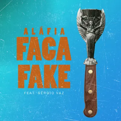 Faca Fake (feat. Sérgio Vaz) - Single - Aláfia