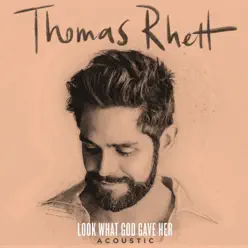 Look What God Gave Her (Acoustic) - Single - Thomas Rhett Look What God Gave Her (Acoustic) - Single - Thomas Rhett