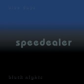 Speedealer - Blue Days Black Nights