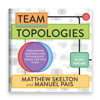 Team Topologies: Organizing Business and Technology Teams for Fast Flow (Unabridged) - Matthew Skelton & Manuel Pais