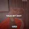 Talk My Shit - Single album lyrics, reviews, download