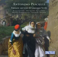 Pasculli: Fantasies on Themes by Giuseppe Verdi by Paolo Grazia, Orchestra Senzaspine, Matteo Parmeggiani & Tommaso Ussardi album reviews, ratings, credits