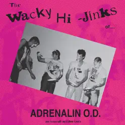 The Wacky Hi-Jinks of Adrenalin O.D. (Millennium Edition) - Adrenalin O.d.