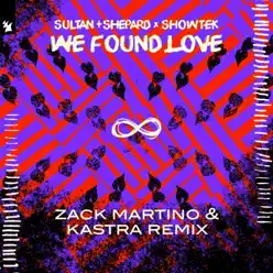 We Found Love (Zack Martino & Kastra Remix) [Remixes] - Single - Showtek