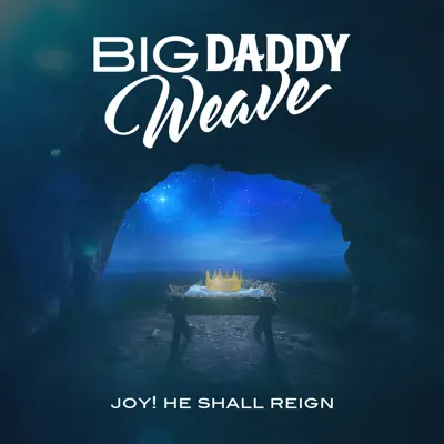 Joy! He Shall Reign - Single - Big Daddy Weave