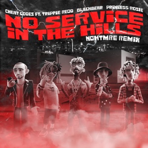 No Service in the Hills (feat. Trippie Redd, blackbear, PRINCE$$ ROSIE) [NGHTMRE Remix] - Single