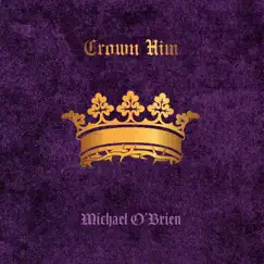 Crown Him by Michael O'Brien album reviews, ratings, credits