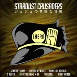 Stardust Crusaders (From "JoJo's Bizarre Adventure: Stardust Crusaders") [feat. O Super, GameboyJones, Vinny Noose, Tokumei, The Anime Man & Dreaded Yasuke] - Single - None Like Joshua