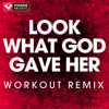 Look What God Gave Her (Workout Remix) - Power Music Workout