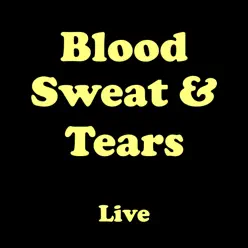 Blood, Sweat & Tears (Live) - Blood Sweat and Tears