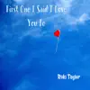 First One I Said I Love You To - Single album lyrics, reviews, download