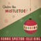 Under the Mistletoe! - Elle King & Ronnie Spector lyrics