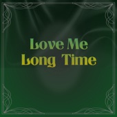 Love Me Long Time artwork
