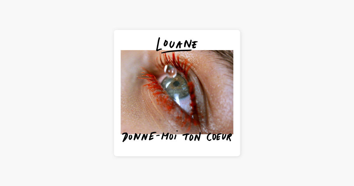 Donne Moi Ton CÅur Single By Louane On Apple Music