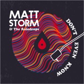 Matt Storm - Don't Even Know (feat. The Raindrops) feat. The Raindrops