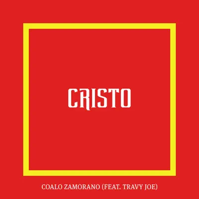 Cristo (feat. Travy Joe) - Single - Coalo Zamorano