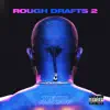 Rough Drafts, Pt. 2 album lyrics, reviews, download