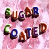 Sugar Coated - Single