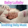 Baby Lullaby: Soothing Baby Music album lyrics, reviews, download