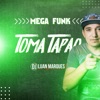 DJ Luan Marques - Mega Funk Toma Tapão