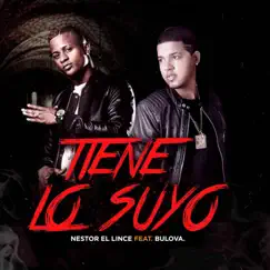 Tiene Lo Suyo (feat. Bulova) - Single by Nestor el Lince album reviews, ratings, credits