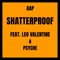 Shatterproof (feat. Psyche & Leo Valentine) - AAP lyrics
