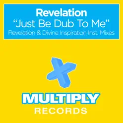Just Be Dub to Me - EP - Revelation Just Be Dub to Me - EP - Revelation