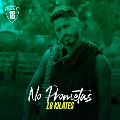 No Prometas - Single - 18 Kilates