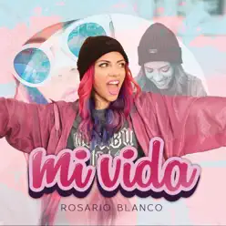 Mi Vida - Single - Rosario Blanco