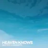 Heaven Knows - Single album lyrics, reviews, download