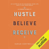 Sarah Centrella - Hustle Believe Receive: An 8-Step Plan to Changing Your Life and Living Your Dream (Unabridged) artwork