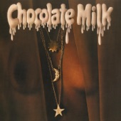 Chocolate Milk - You've Got Your Spell on Me