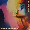 Felt Whole - Single album lyrics, reviews, download