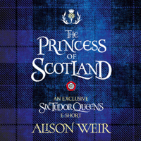 Alison Weir - The Princess of Scotland artwork