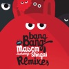 Bang Bang (feat. Shingai) - Single