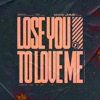 Lose You To Love Me - Single