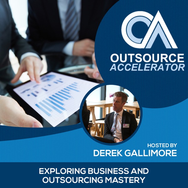 Outsource Accelerator Podcast with Derek Gallimore Outsource Accelerator Podcast with Derek Gallimore