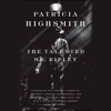 The Talented Mr. Ripley (Unabridged) - Patricia Highsmith