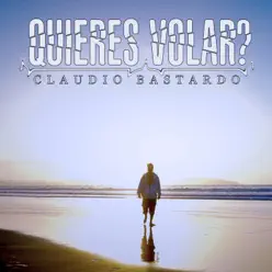 Quieres Volar? - Single - Claudio Bastardo Quieres Volar? - Single - Claudio Bastardo