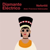 Diamante Eléctrico - Nefertiti (feat. Francisca Valenzuela)