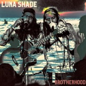 Luna Shade - Brotherhood