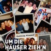 Um die Häuser zieh’n - Single