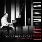 Oscar Hernandez & Alma Libre - Love the Moment