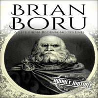 Hourly History - Brian Boru: A Life from Beginning to End: Irish History, Book 6 (Unabridged) artwork