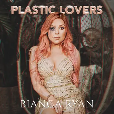 Plastic Lovers - Single - Bianca Ryan
